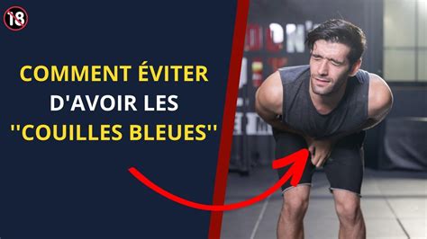 Couilles Bleues 3 Conseils Pour Ne Plus Avoir Mal Youtube