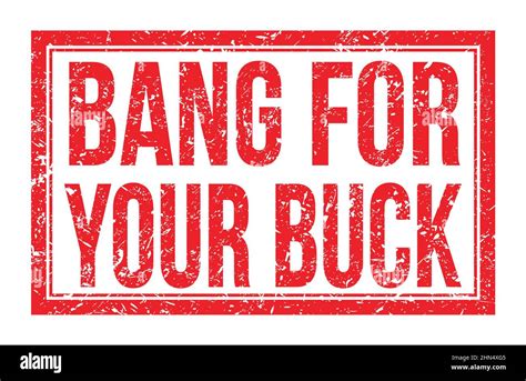 BANG FOR YOUR BUCK, words written on red rectangle stamp sign Stock Photo - Alamy