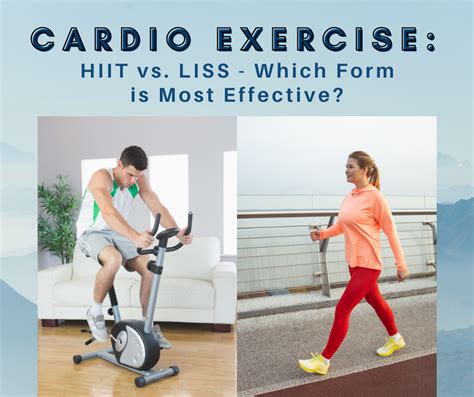 Cardio Exercise Hiit Vs Liss Which Form Is Most Effective