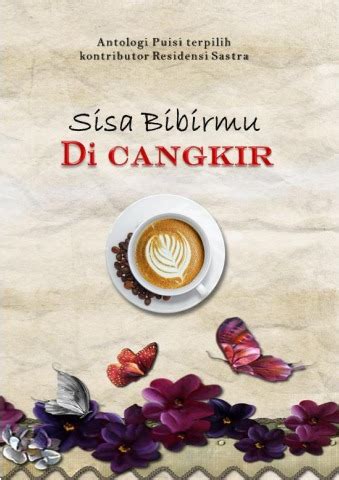 Sisa Bibirmu Di Cangkir Residensi Sastra Flip Pdf Anyflip