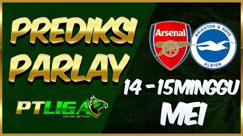 PREDIKSI PARLAY BOLA MALAM INI 14 15 MEI 2023 PREDIKSI MIX PARLAY