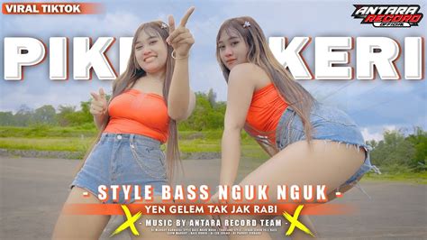 Dj Pikir Keri Dj Yen Gelem Tak Jak Rabi Jedag Jedug Style Bass Nguk