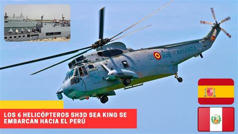 Los Helic Pteros Sh D Sea King Se Embarcan Hacia El Per Peru Youtube