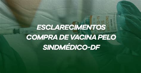 Esclarecimentos compra de vacina pelo SindMédico DF Sindmédico