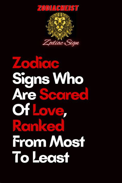 Zodiac Signs Who Are Scared Of Love Ranked From Most To Least Artofit