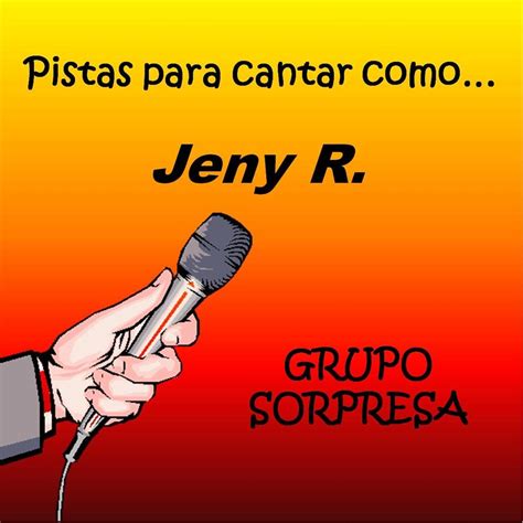 Pistas Para Cantar Como Jeny R Grupo Sorpresa Apple Music