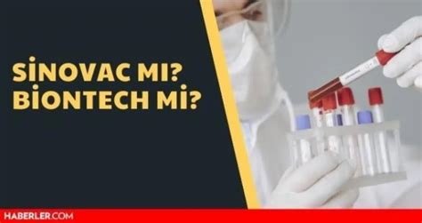 Sinovac mı Biontech mi daha etkili Sinovac ve Biontech aşısı