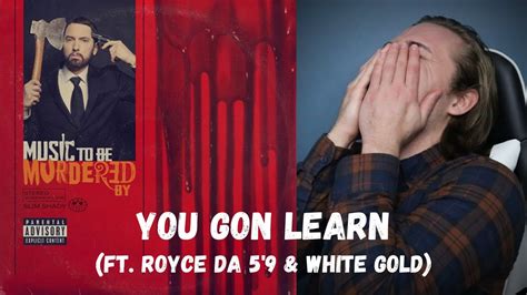 Eminem You Gon Learn Ft Royce Da 5 9 White Gold REACTION