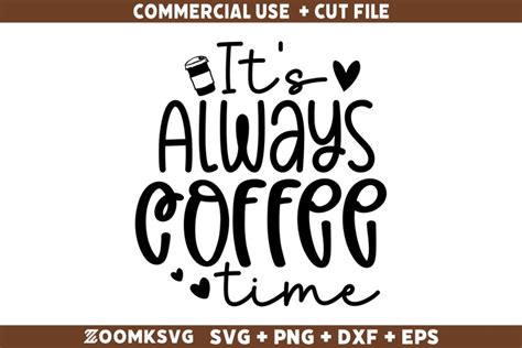 It S Always Coffee Time Svg Coffee Mug Svg Coffee Svg