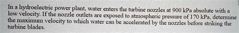 Solved In A Hydroelectric Power Plant Water Enters The Turbine