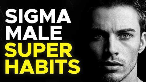 10 Amazing Sigma Male Habits For Becoming Your Best Self Youtube