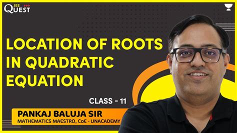 Location Of Roots In Quadratic Equation Cls 11 Maths Quad Eq And Expressions Pankaj Baluja