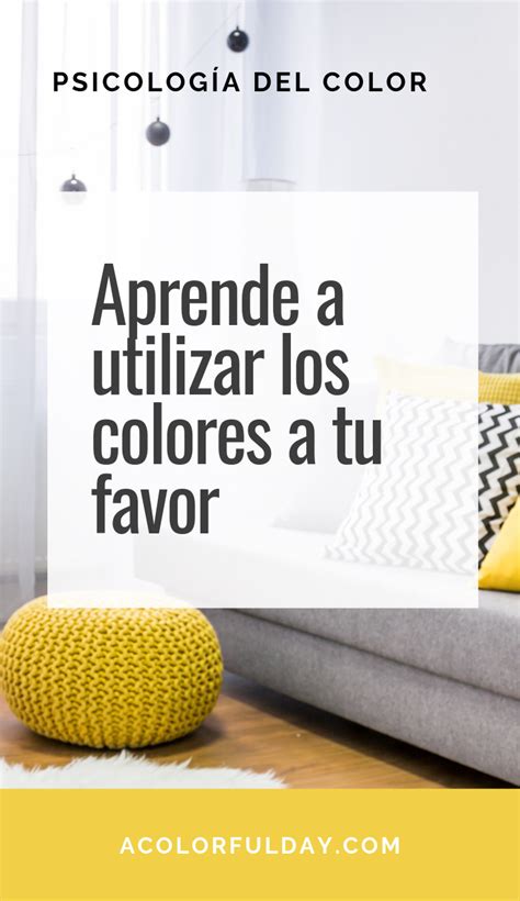 Aprende A Utilizar Los Colores A Tu Favor Combinaciones De Colores Psicología Del Color