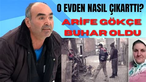 Sinan Arife Gökçe yi o evden nasıl çıkarttı YouTube