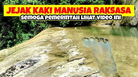 Penemuan Jejak Kaki Manusia Raksasa Semoga Pemerintah Lihat Video Ini