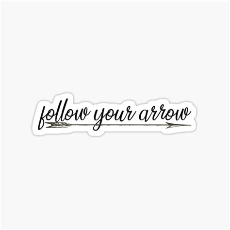 Follow Your Arrow Sticker For Sale By Jennaautumn Redbubble