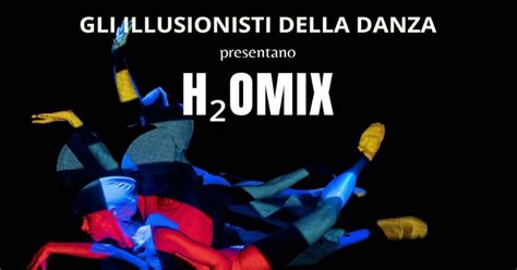 Teatro Lyrick Rbr Illusionisti Della Danza In H Omix Ad Assisi