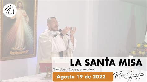 Padre Chucho La Santa Misa Viernes De Agosto Youtube