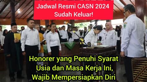 Jadwal CASN 2024 Sudah Keluar Honorer Yang Penuhi Syarat Usia Dan Masa