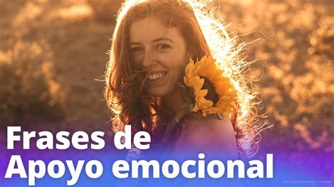 Frases De Apoyo Emocional Frases Bonitas Tu Portal De Referencia