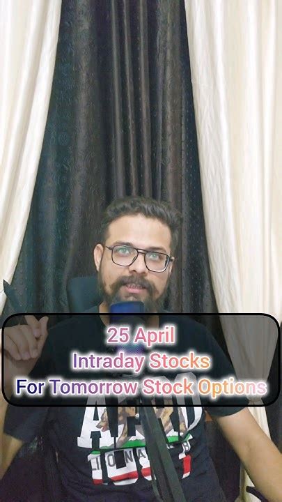 Intraday Stocks For Tomorrow Stock Options Trading For 25 April 24