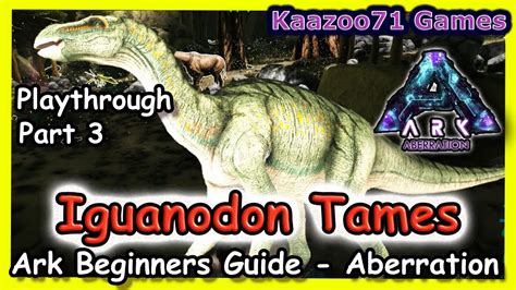 Aberrant Iguanodon Tames Aberration Ark EP 3 YouTube