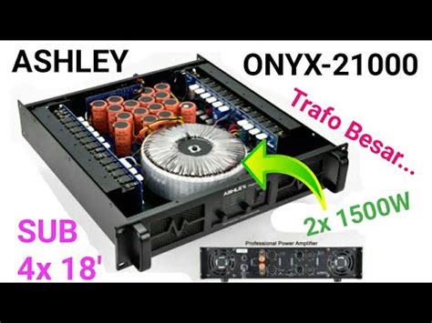 POWER ASHLEY ONYX 21000 2x 1500W 4ohm SUBWOOFER MANTAP MIDEL OKE