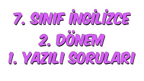 7 SINIF 2 DÖNEM 1 YAZILI İNGİLİZCE YouTube