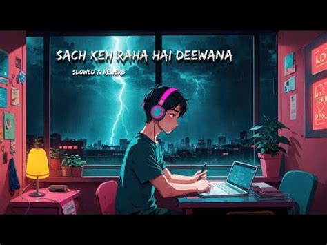 Sach Keh Raha Hai Deewana Song Lofi Slowed And Reverb YouTube