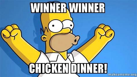 Winner Winner Chicken Dinner Happy Homer Make A Meme