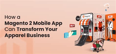 How A Magento 2 Mobile App Can Transform Your Apparel Business