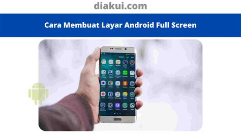 Cara Membuat Layar Android Full Screen Diakui