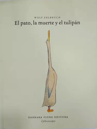 El Pato La Muerte Y El Tulipán Wolf Erlbruch MercadoLibre