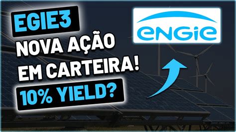 EGIE3 NOVA AÇÃO EM CARTEIRA ENGIE VALE A PENA INVESTIR MELHORES