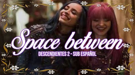 Dove Cameron Sofia Carson Space Between Descendientes 2 Sub