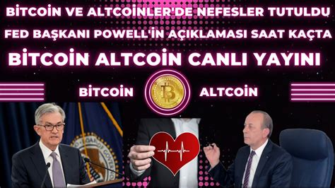 B Tco N Ve Altco Nler De Nefesler Tutuldu Fed Ba Kani Powell Saat