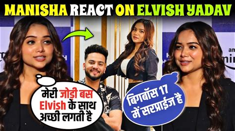 Manisha Rani React On Her Song With Elvish Yadav Manisha Rani Biggboss