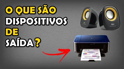 Qual Dispositivo De Saída Exibe Imagens E Textos - Dispositivos De Saída Exemplos - BRAINCP