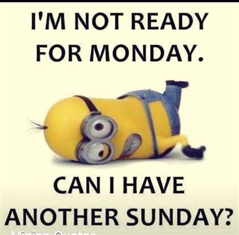 Monday Minion Sunday Humor Sunday Quotes Funny Monday Quotes Funny Minion Quotes Funny