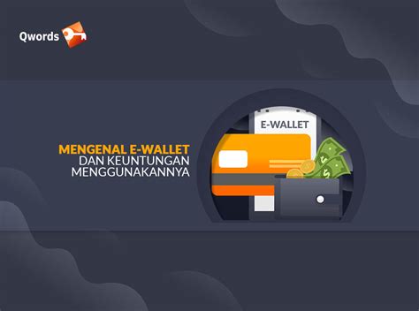 Mengenal E Wallet Dan Keuntungan Menggunakannya Qwords Blog