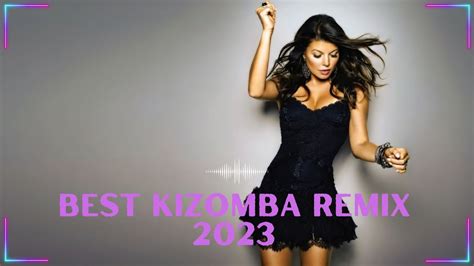 THE BEST KIZOMBA REMIX 2023 Garry Feat Tony Fika 2023 YouTube