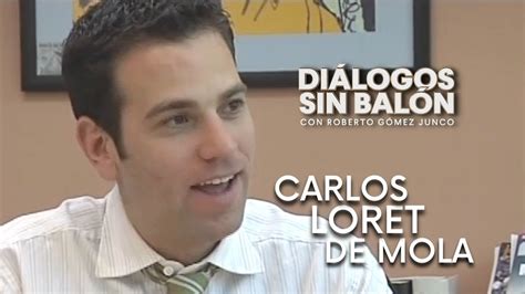 Carlos Loret De Mola Entrevista Completa De Diálogos Sin Balón