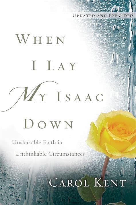 When I Lay My Isaac Down Unshakable Faith In Unthinkable Circumstances
