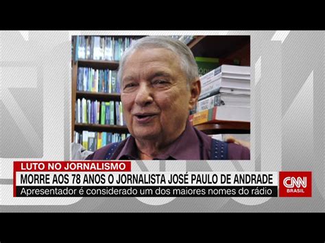 Jornalista José Paulo de Andrade morre aos 78 anos CNN Brasil