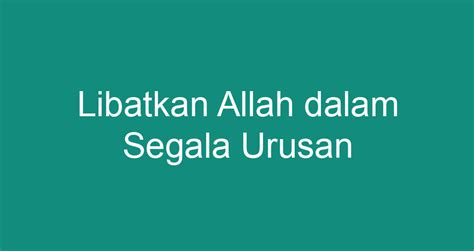 Libatkan Allah Dalam Segala Urusan Chokingman