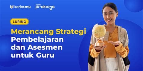 Kelas Merancang Strategi Pembelajaran Dan Asesmen Untuk Guru Luring