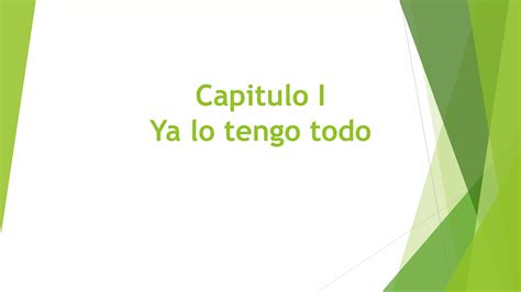 Capitulo I Exposición Ya Todo Lo Tengo Ppt