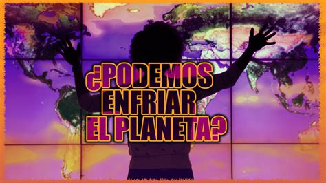 Ficha Documental Podemos Enfriar El Planeta Movimiento Positivo