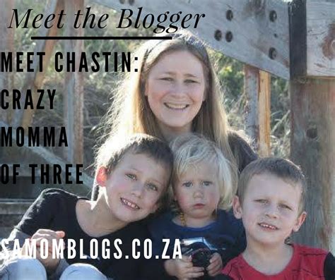 Meet The Blogger Meet Chastin Crazy Momma Of Three South African Mom Blogs