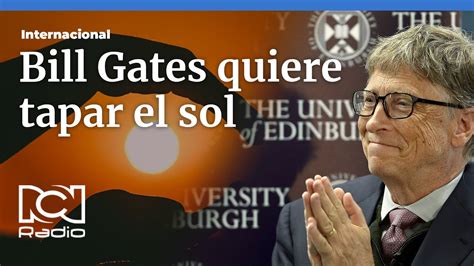 Bill Gates y el plan para tapar el sol Por qué YouTube